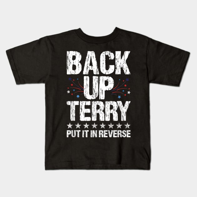 Back It up Terry Put It in Reverse 4th of July Independence Kids T-Shirt by drag is art